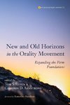 New and Old Horizons in the Orality Movement