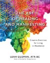 The Art of Healing and Manifesting
