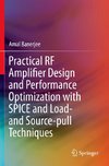 Practical RF Amplifier Design and Performance Optimization with SPICE and Load- and Source-pull Techniques