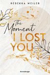 The Moment I Lost You - Lost-Moments-Reihe Band 1