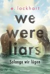 We Were Liars. Solange wir lügen. Lügner-Reihe 1