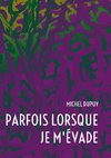 Parfois lorsque je m'évade