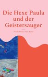 Die Hexe Paula und der Geistersauger