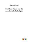 Der Mann Moses und die monotheistische Religion