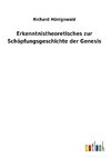 Erkenntnistheoretisches zur Schöpfungsgeschichte der Genesis