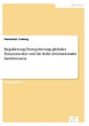 Regulierung/Deregulierung globaler Finanzma¨rkte und die Rolle internationaler Institutionen