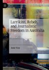 Larrikins, Rebels and Journalistic Freedom in Australia