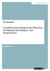 Gesundheitspsychologie in der Ökonomie. Das Beispiel der Transport- und Pflegebranche