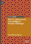 The U.S. Cybersecurity and Intelligence Analysis Challenges