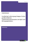 Gesellschaft in Bewegung bringen. Zu den gesellschaftlichen Transformationspotenzialen der Spiel- und Bewegungskulturen