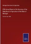 Fifth Annual Report of the Secretary of the State Board of Agriculture of the State of Michigan