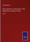 Flora Australiensis: A Description of the Plants of the Australian Territory