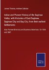 Indian and Pioneer History of the Saginaw Valley: with Histories of East Saginaw, Saginaw City and Bay City, from their earliest Settlements