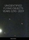 UNIDENTIFIED FLYING OBJECTS YEARS 1290 - 2019