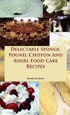 Delectable Sponge, Pound, Chiffon And Angel Food Cake Recipes