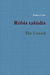 Robis tasudis / The Unsaid