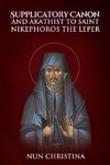 Supplicatory Canon and Akathist to St Nikephoros the Leper