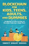 Blockchain for Kids, Teens, Adults, and Dummies