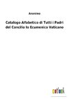 Catalogo Alfabetico di Tutti i Padri del Concilio Io Ecumenico Vaticano