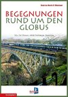 Begegnungen rund um den Globus