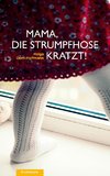 Mama, die Strumpfhose kratzt!