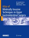 Atlas of Minimally Invasive Techniques in Upper Gastrointestinal Surgery