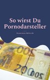 So wirst Du Pornodarsteller