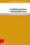 Konfliktlandschaften interdisziplinär lesen