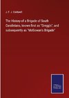 The History of a Brigade of South Carolinians, known first as 