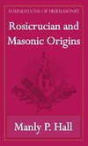 Rosicrucian and Masonic Origins (Foundations of Freemasonry Series)