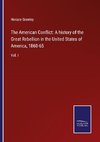 The American Conflict: A history of the Great Rebellion in the United States of America, 1860-65