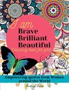 I am Brave Brilliant Beautiful. Coloring book for Girls