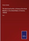 The American Conflict: A history of the Great Rebellion in the United States of America, 1860-65