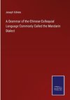 A Grammar of the Chinese Colloquial Language Commonly Called the Mandarin Dialect