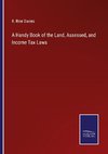 A Handy Book of the Land, Assessed, and Income Tax Laws