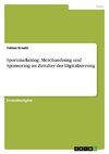 Sportmarketing. Merchandising und Sponsoring im Zeitalter der Digitalisierung