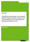 Oberflächenbehandlung von Aluminium. Welche Voraussetzungen müssen für die Schweißbarkeit und Lackierbarkeit der Bauteile gewährleistet sein?