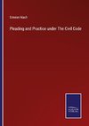 Pleading and Practice under The Civil Code