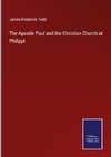 The Apostle Paul and the Christian Church at Philippi