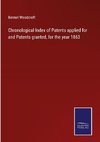 Chronological Index of Patents applied for and Patents granted, for the year 1863