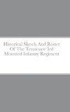 Historical Sketch And Roster Of The Tennessee 3rd Mounted Infantry Regiment