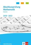 Abschlussprüfung Mathematik 2018 - 2022. Trainingsbuch Klasse 10. Realschulabschluss Baden-Württemberg