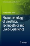 Phenomenology of Bioethics: Technoethics and Lived-Experience