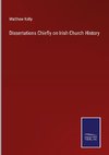 Dissertations Chiefly on Irish Church History