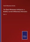 The Church Missionary Intelligencer, a Monthly Journal of Missionary Information