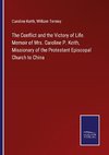 The Conflict and the Victory of Life. Memoir of Mrs. Caroline P. Keith, Missionary of the Protestant Episcopal Church to China