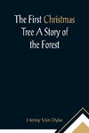 The First Christmas Tree A Story of the Forest