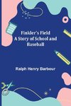 Finkler's Field A Story of School and Baseball