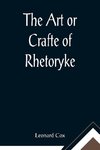 The Art or Crafte of Rhetoryke