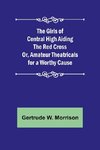 The Girls of Central High Aiding the Red Cross; Or, Amateur Theatricals for a Worthy Cause